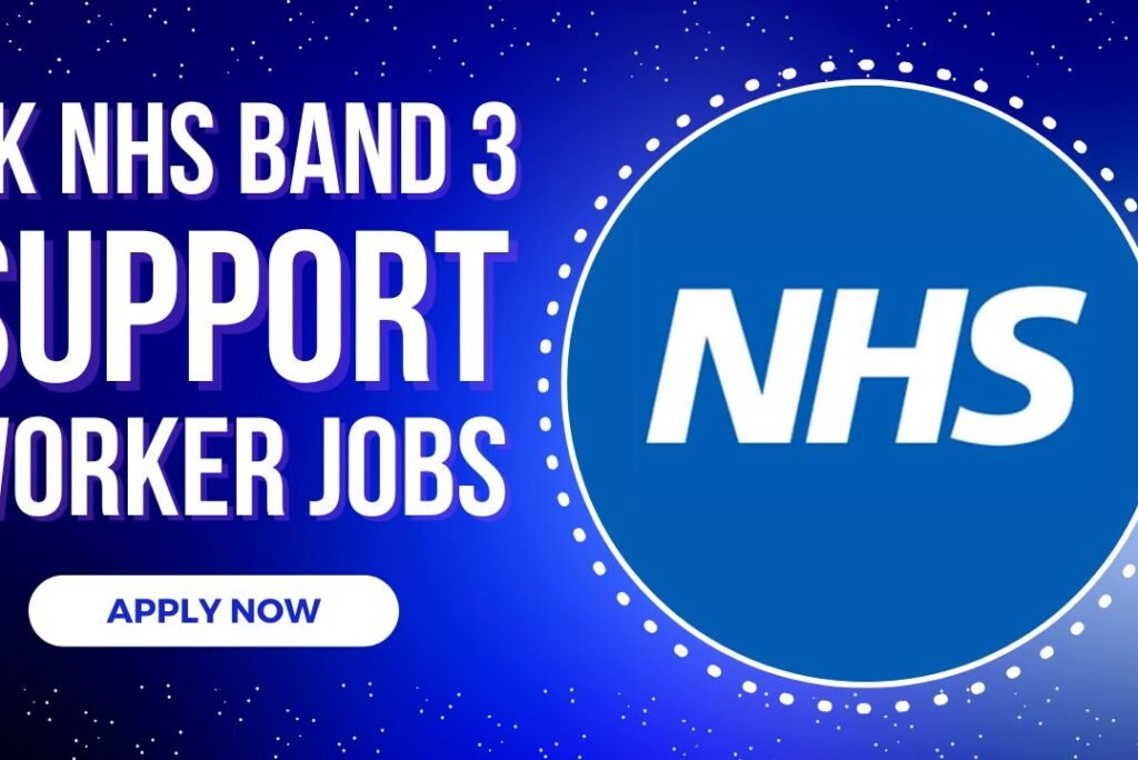 Band 3 NHS Support Worker Jobs – Apply Now