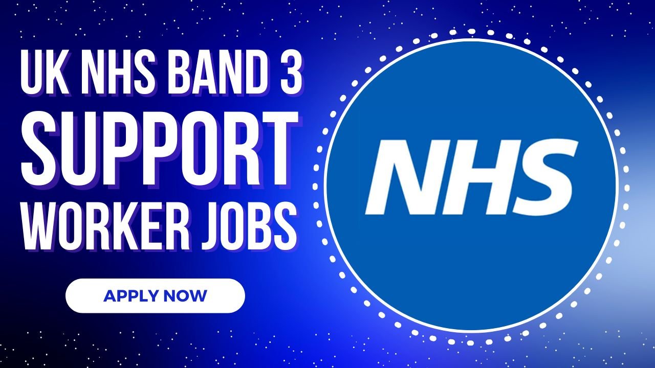 Band 3 NHS Support Worker Jobs – Apply Now