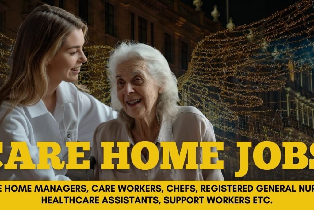 CARE HOME JOBS WITH VISA SPONSORSHIP – APPLY NOW