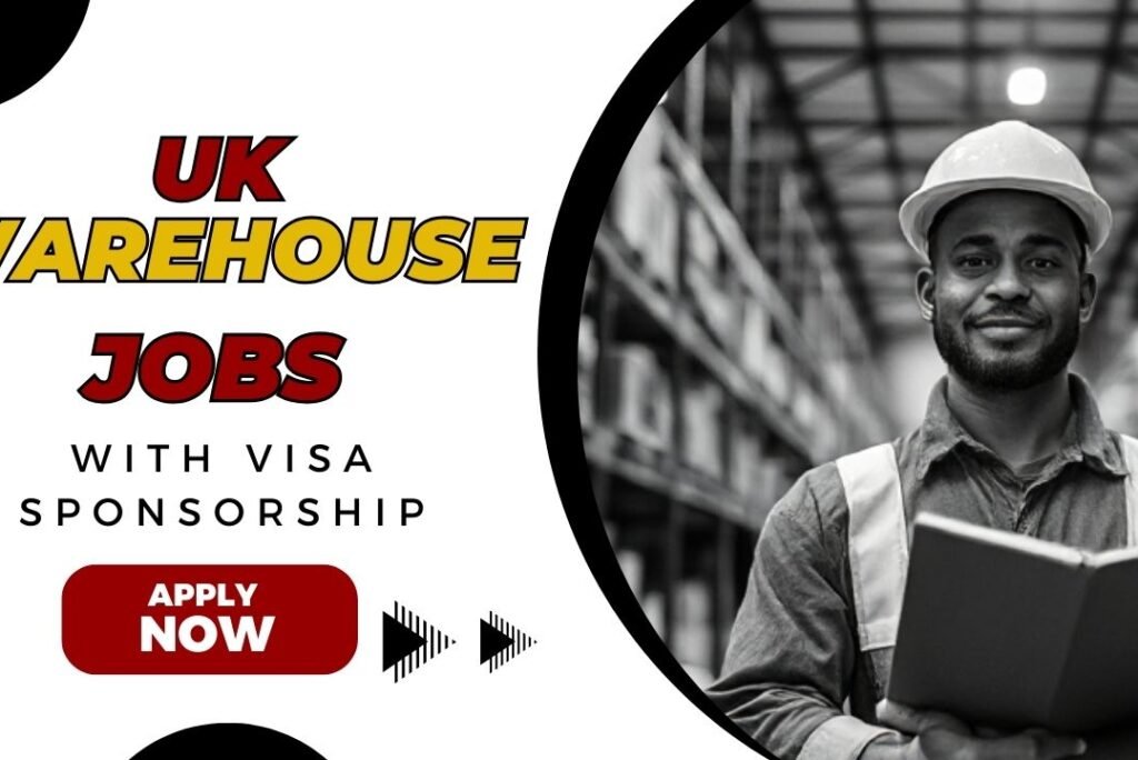 Warehouse Jobs Near Me with Visa Sponsorship for Nigerians in the UK