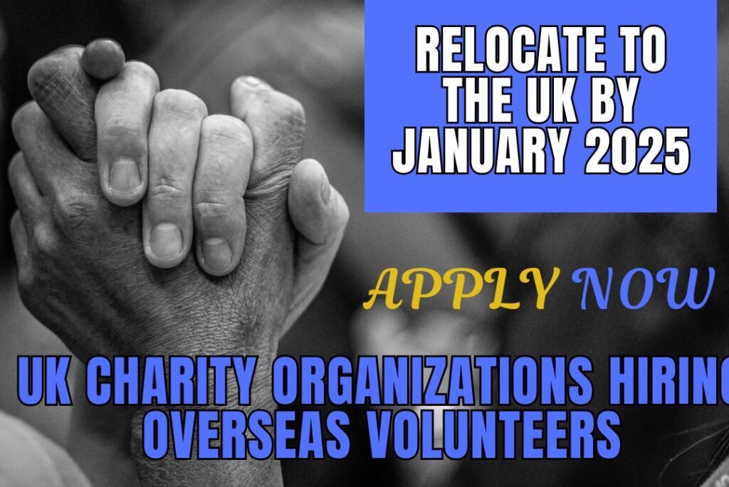 Japa Alert: UK Charity Organizations Hiring Overseas Volunteers with Tier 5 Visa Sponsorship