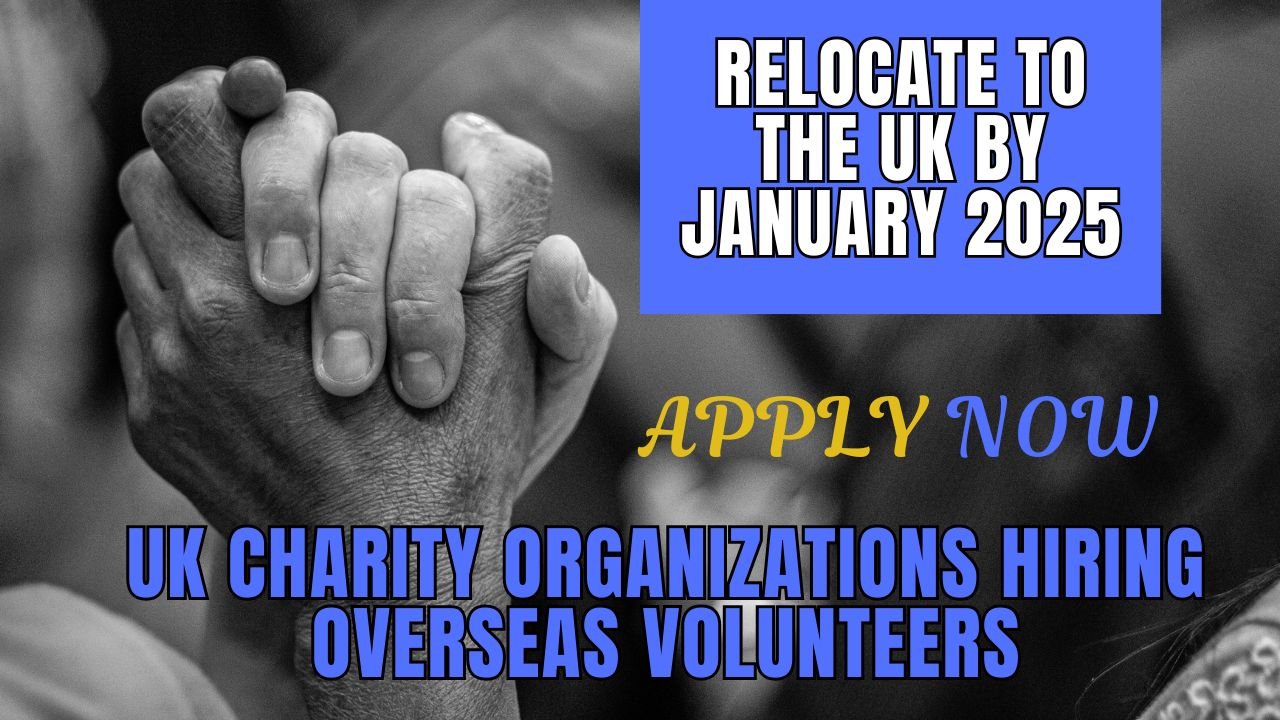 Japa Alert: UK Charity Organizations Hiring Overseas Volunteers with Tier 5 Visa Sponsorship