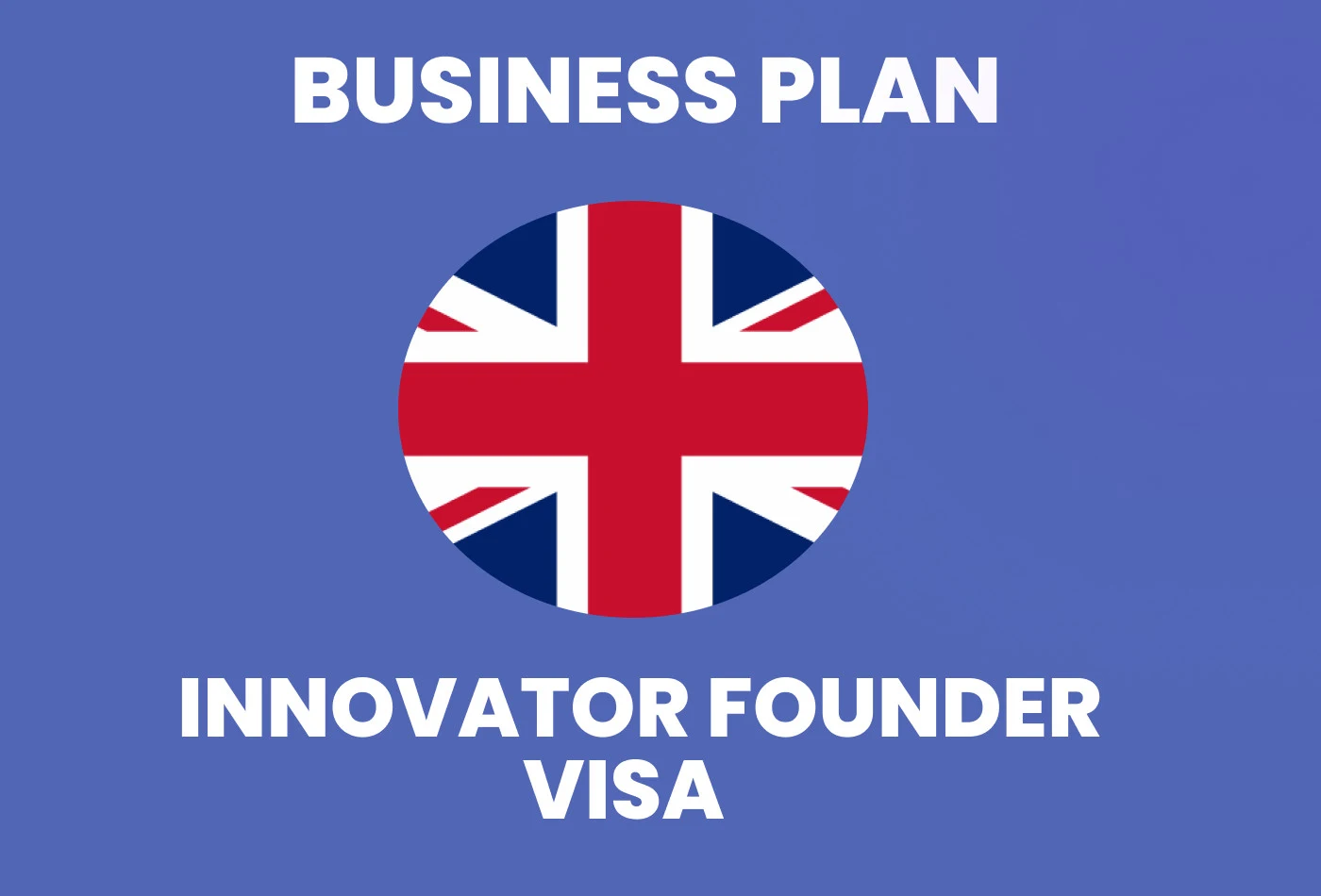 Strategies for a Winning Business Plan for Securing the UK Innovator Founder Visa: A Guide for Nigerians in the UK