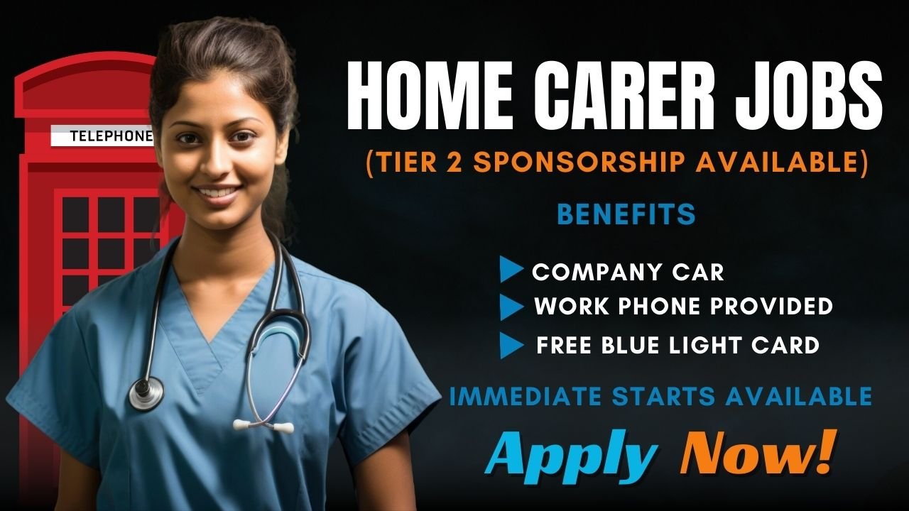 Home Carer Jobs with Tier 2 Sponsorship – Apply Now!