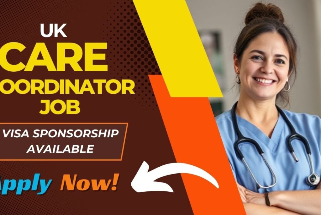 UK Care Coordinator Job with Visa Sponsorship – Apply Now!