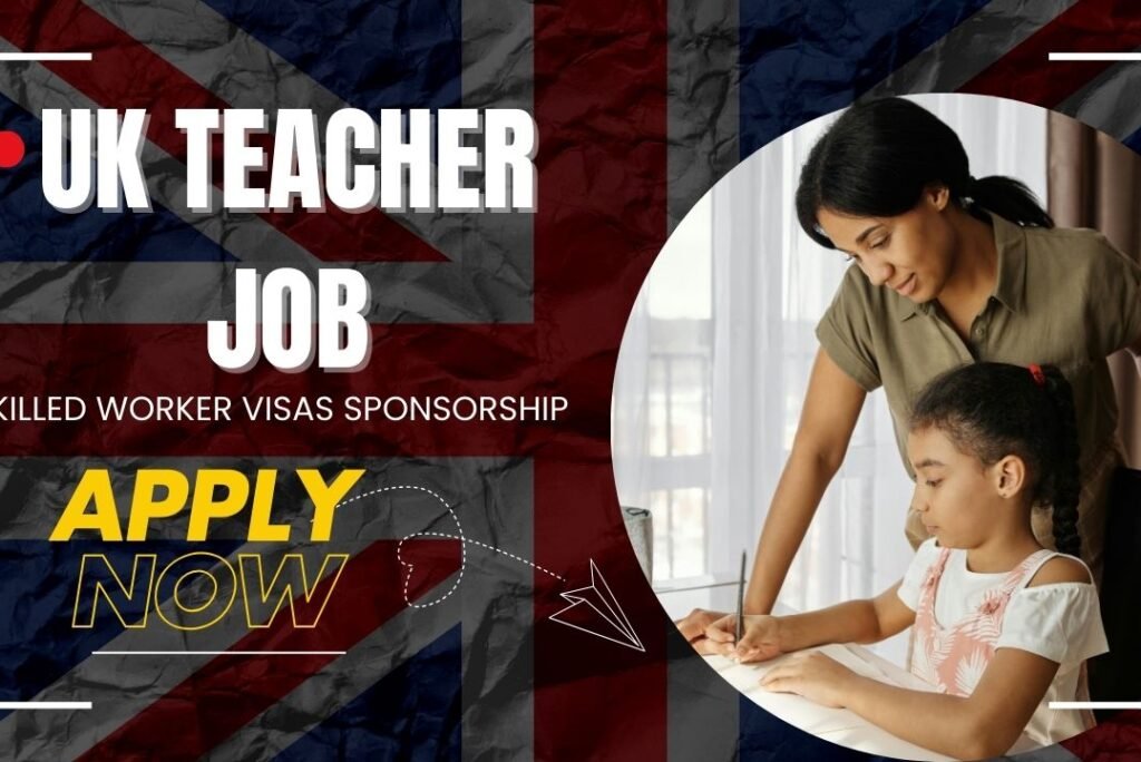 UK Teacher Jobs: Visa Sponsorship Available for Skilled Workers!