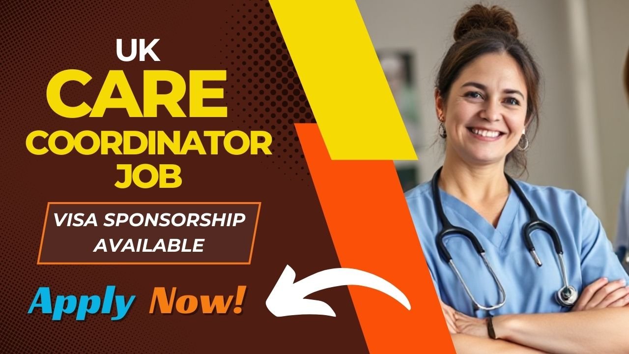 UK Care Coordinator Job with Visa Sponsorship – Apply Now!