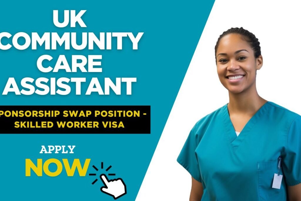 Community Care Assistant – Sponsorship Swap Position – Skilled Worker VISA