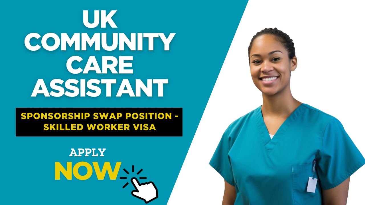 Community Care Assistant – Sponsorship Swap Position – Skilled Worker VISA