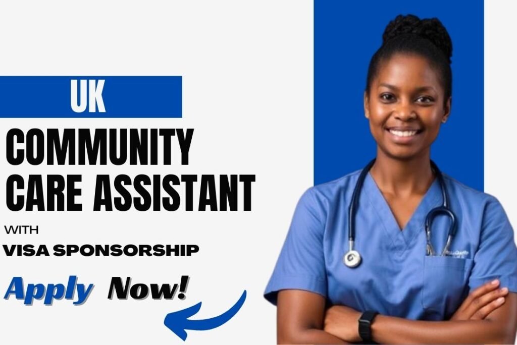 UK Community Care Assistant – Visa Sponsorship Available