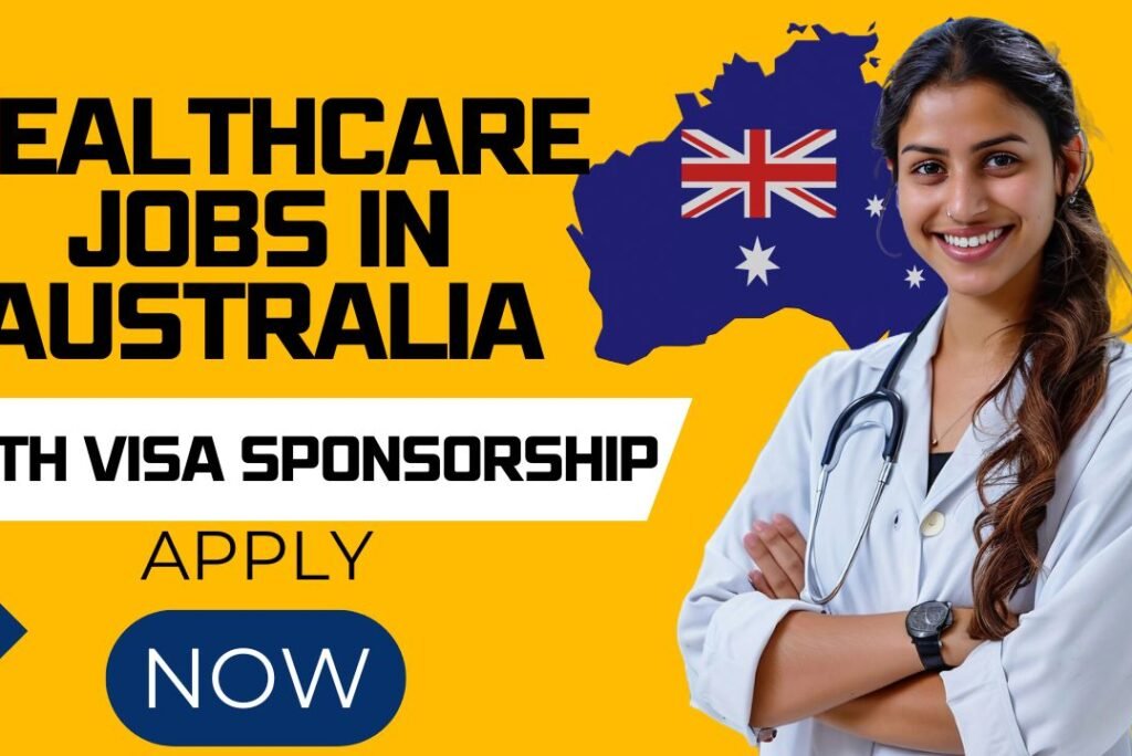 Healthcare Jobs in Australia with Visa Sponsorship – Apply Now!