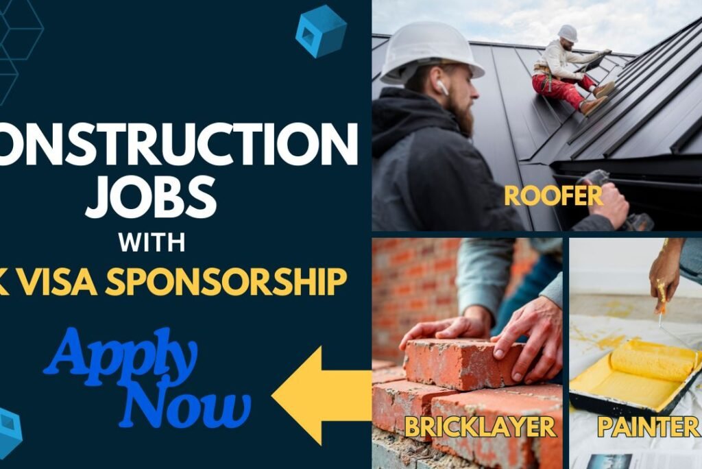 Construction Jobs in the UK with Visa Sponsorship – Apply Now!