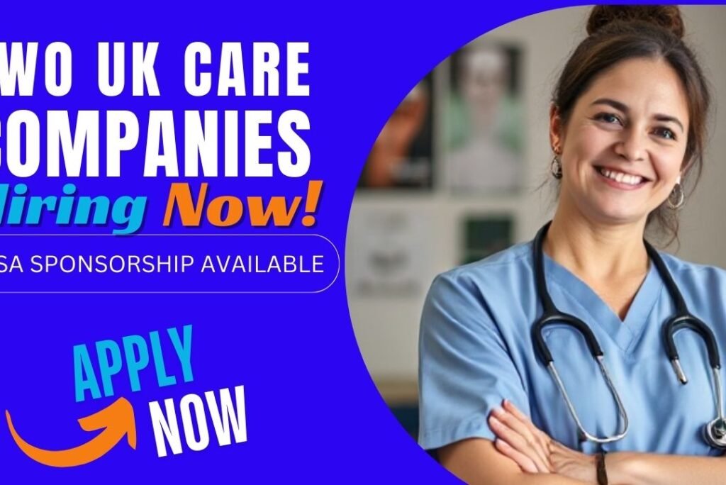 UK Care Companies Hiring Now – Visa Sponsorship Available!