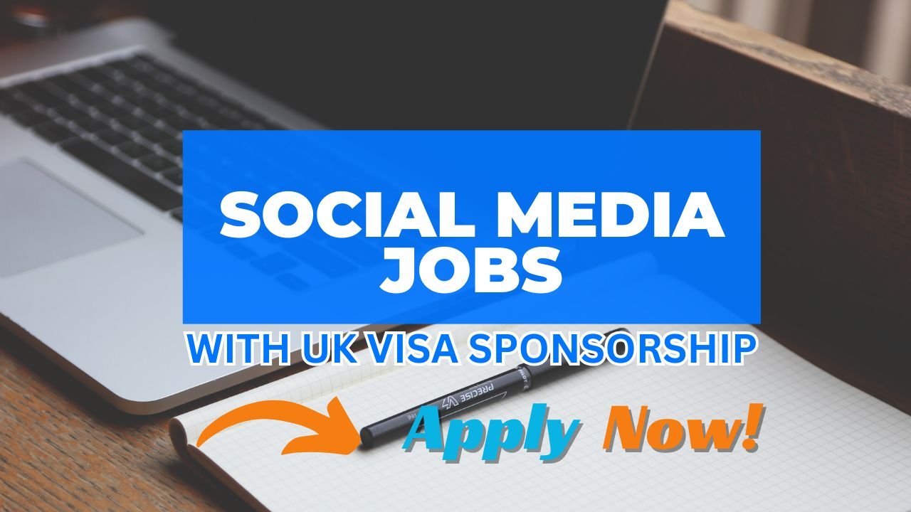 Social Media Jobs in the UK – Visa Sponsorship Available