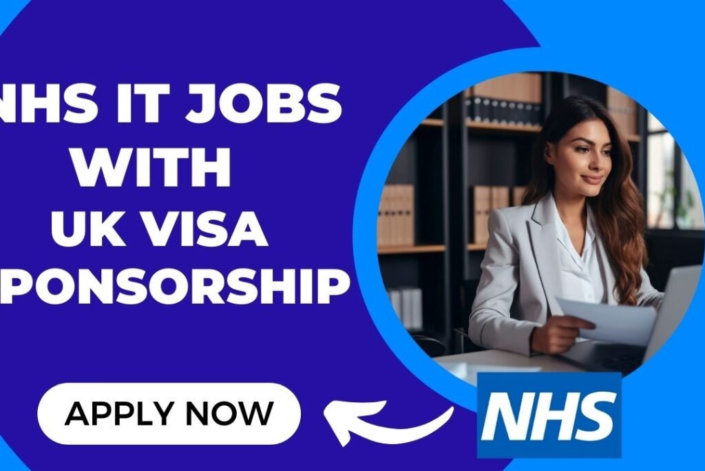 Exciting Opportunity: NHS IT Jobs with UK Visa Sponsorship – Apply Now!