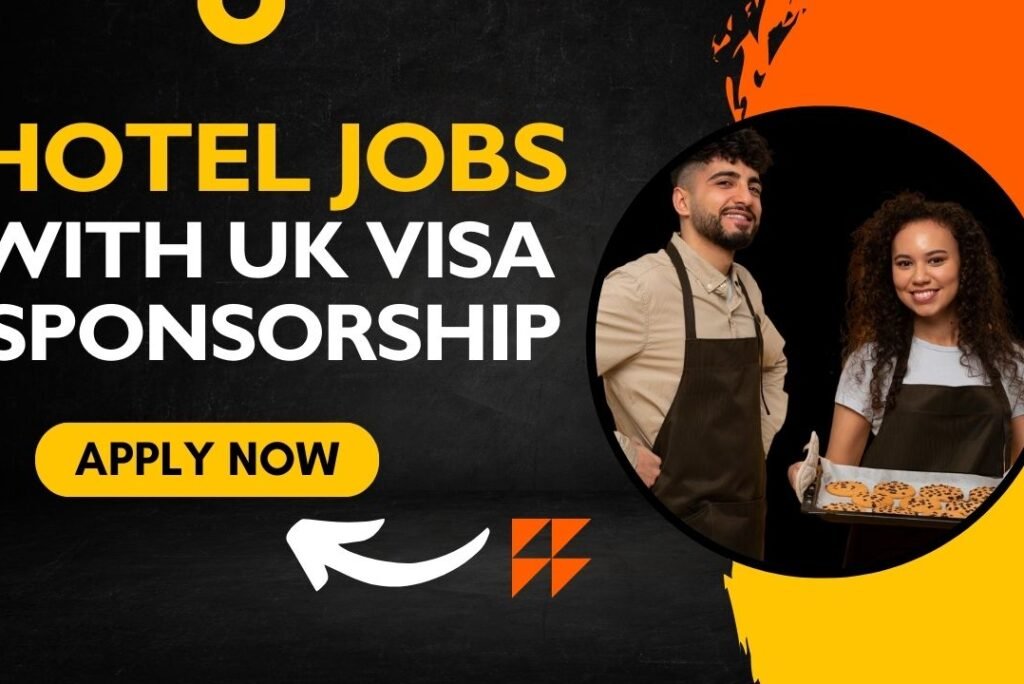 Job Alert: UK Hotel Jobs with Visa Sponsorship – Apply Now