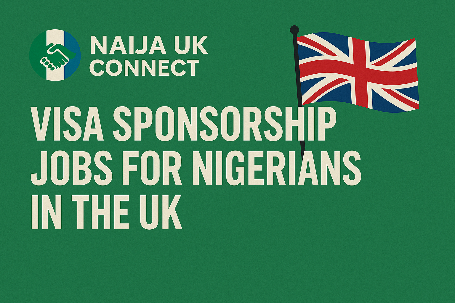 Visa Sponsorship Jobs for Nigerians in the UK – Roles Available!