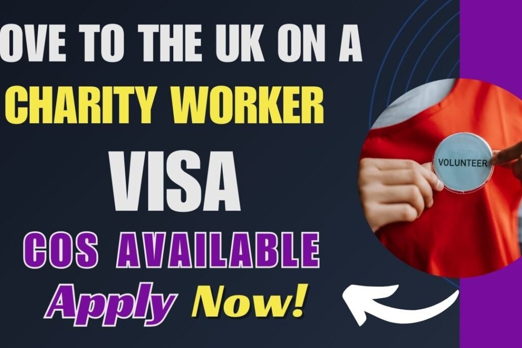 Move to the UK on a Charity Worker Visa — Apply Now!