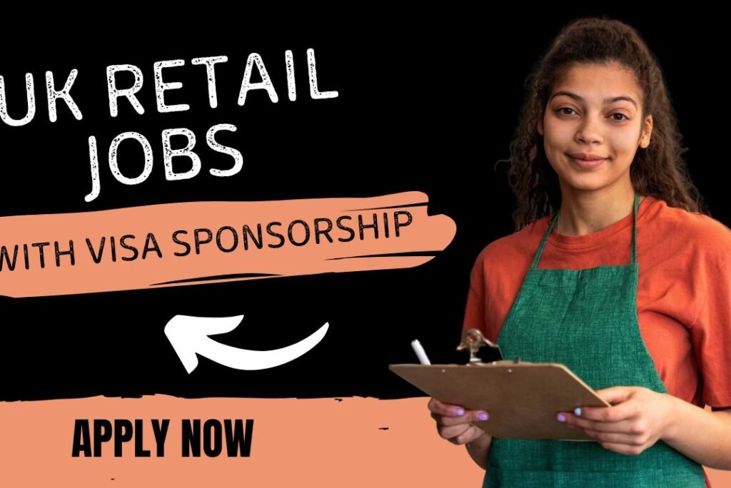 Retail Jobs with UK Visa Sponsorship for Nigerians in the UK