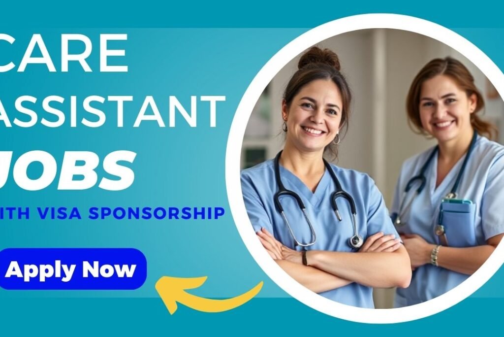UK Care Assistant Jobs with Visa Sponsorship – April 2025 Update
