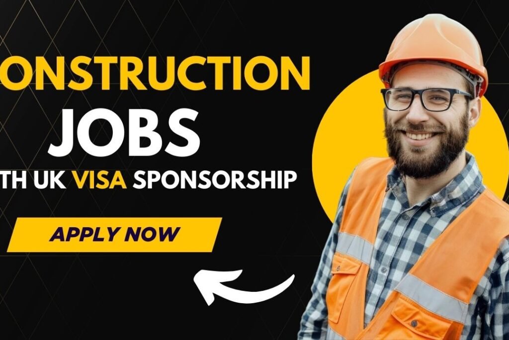 UK Construction Jobs with Visa Sponsorship – Naija UK Connect