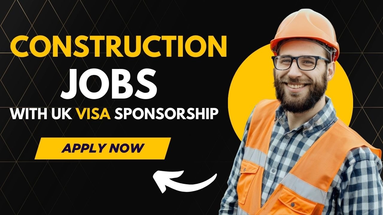 UK Construction Jobs with Visa Sponsorship – Naija UK Connect