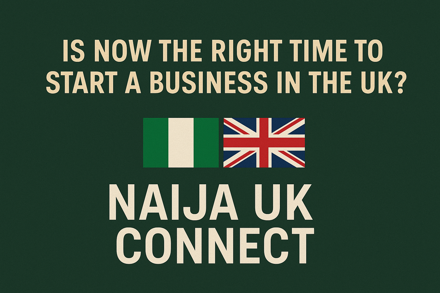 Is Now the Right Time to Start a Business in the UK? A Complete Guide to Self-Sponsorship for Nigerians
