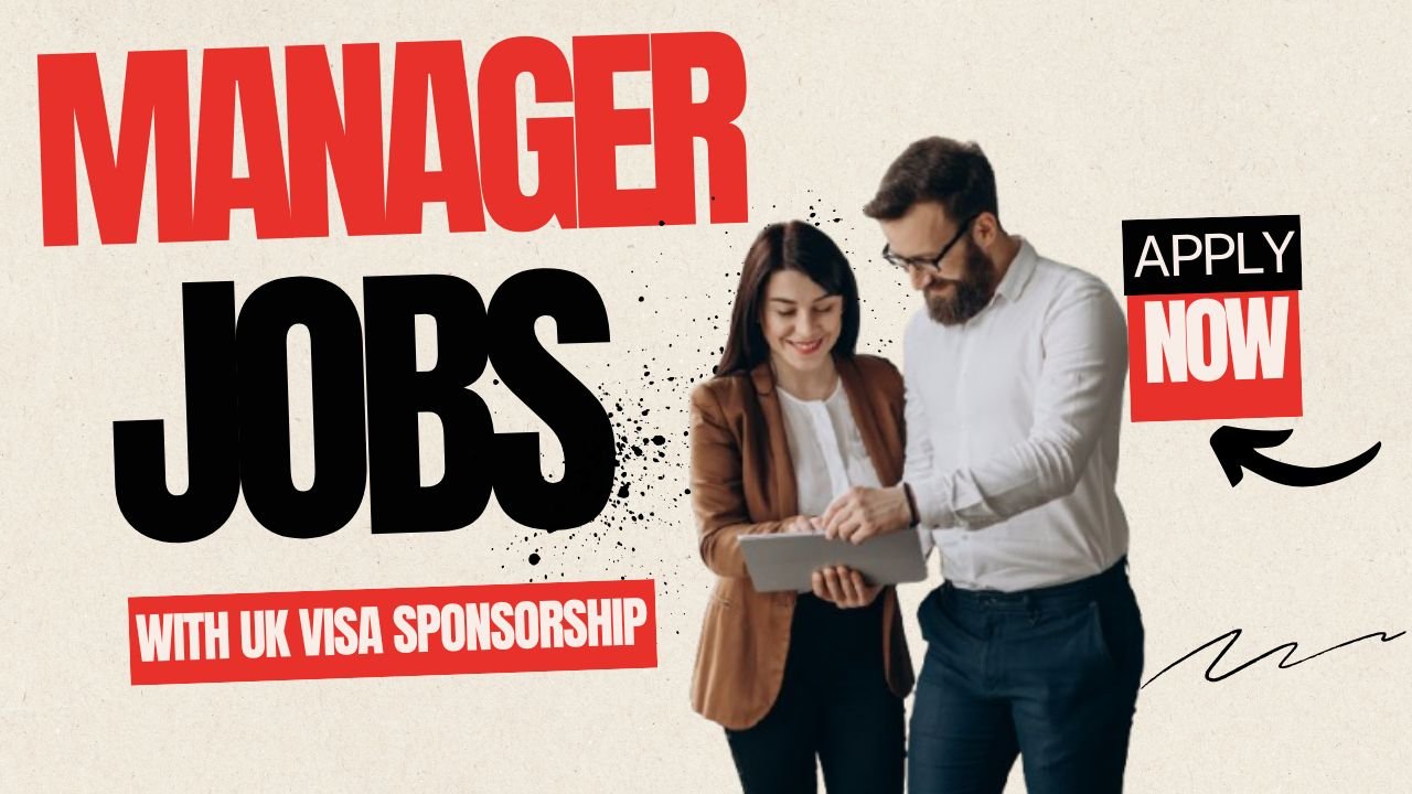 Manager Jobs in the UK with Visa Sponsorship – Apply Now!