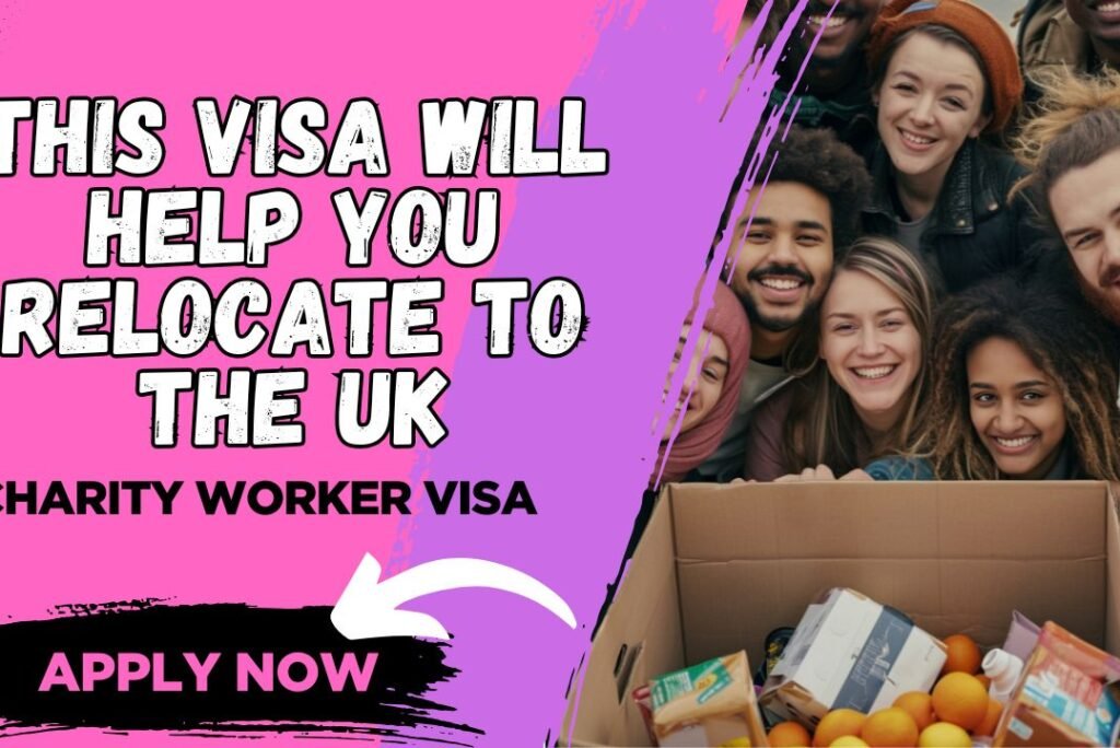 Relocating to the UK Just Got Easier with This Visa: Charity Worker Visa (T5)