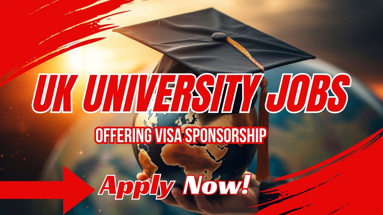 UK University Jobs Offering Visa Sponsorship – June 2025 Opportunities
