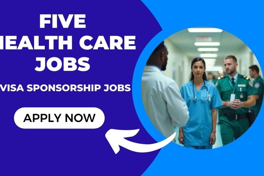 Five UK Healthcare Jobs with Visa Sponsorship – Apply Now!