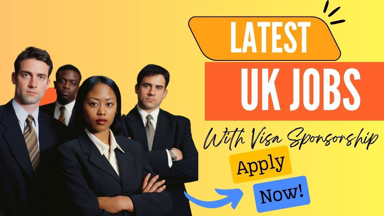 Latest UK Visa Sponsorship Jobs for Nigerians in the UK