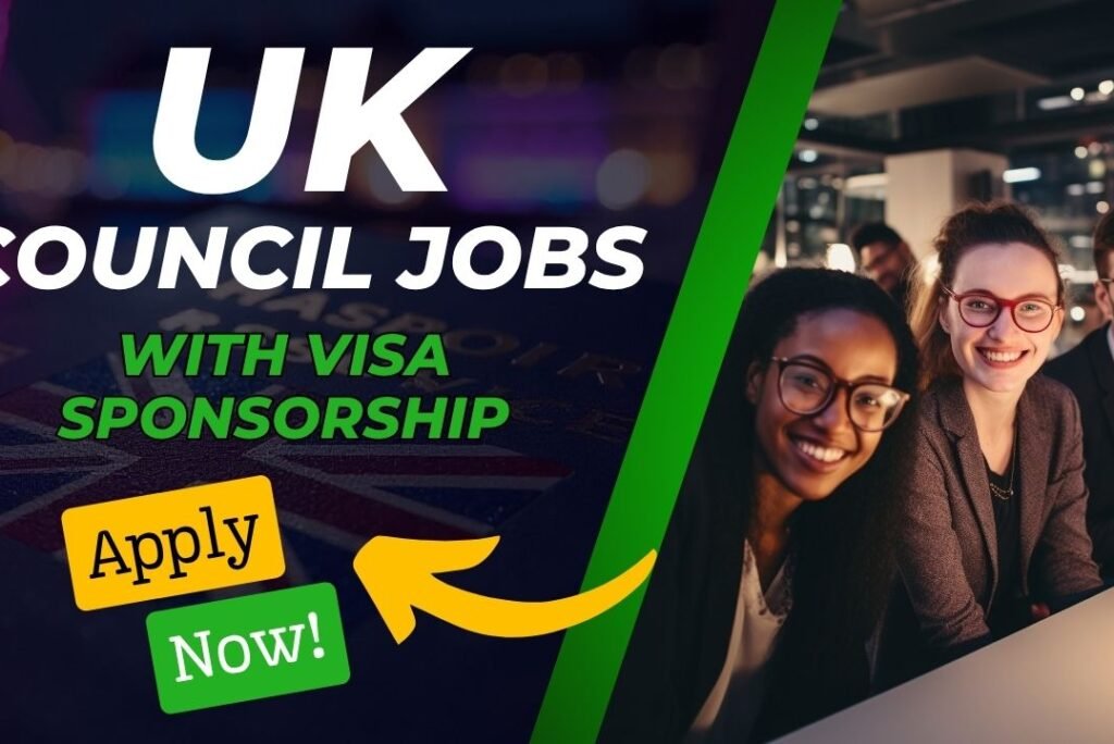 UK Council Jobs with Visa Sponsorship – Naija UK Connect Opportunities