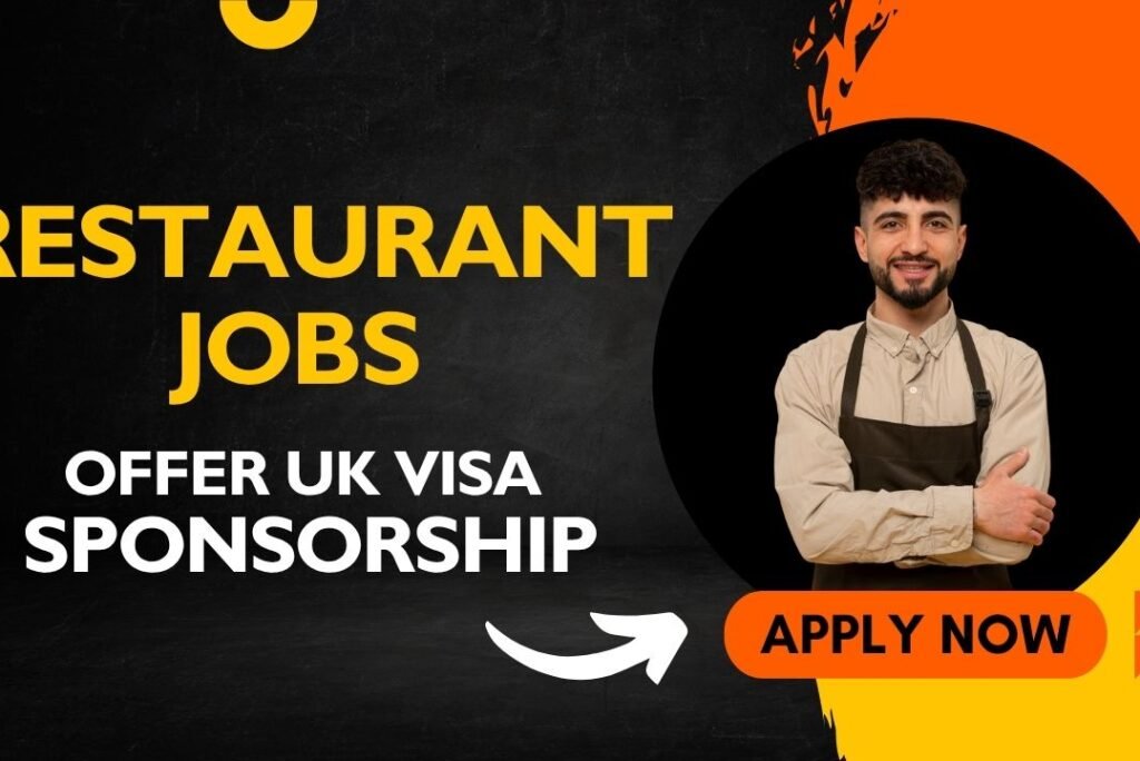 Restaurant Jobs in the UK with Visa Sponsorship – Apply Now!