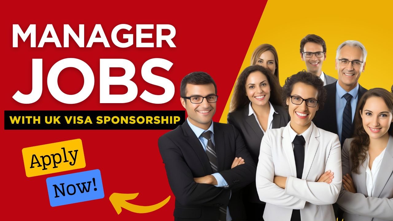 UK Visa Sponsored Manager Jobs – Openings You Can Apply for Now!