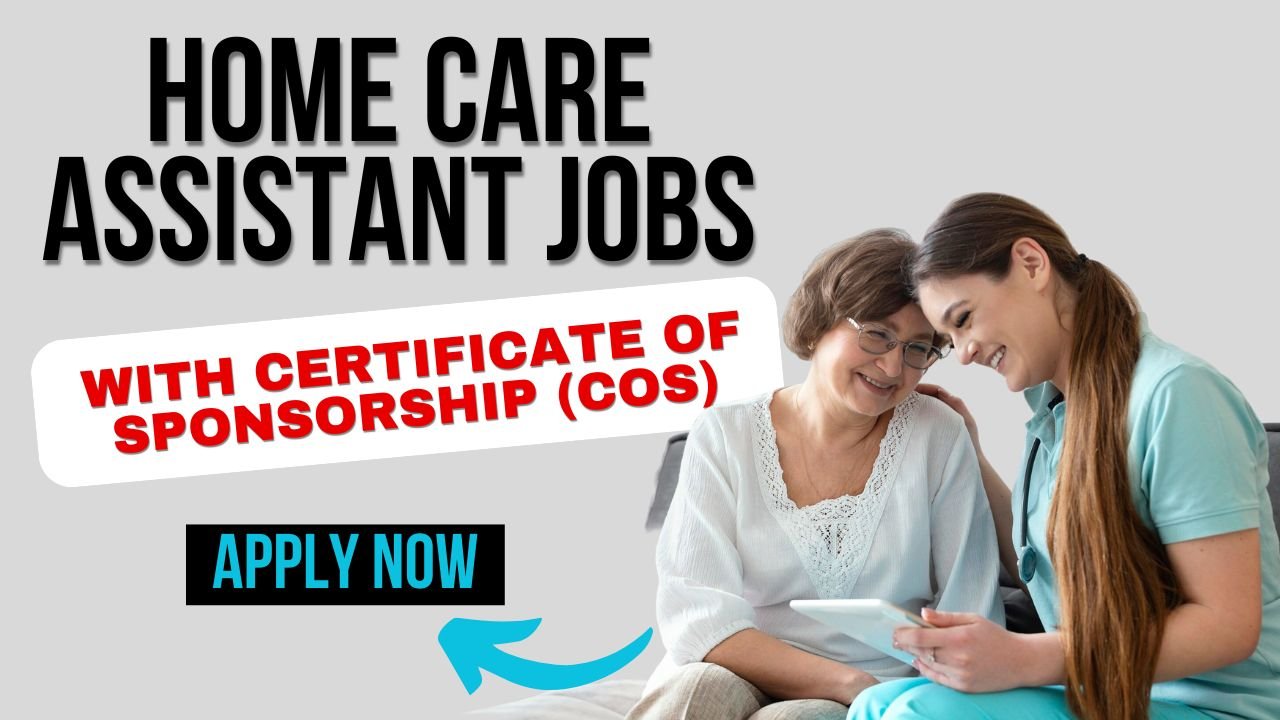 Home Care Assistant Jobs with Certificate of Sponsorship (COS)