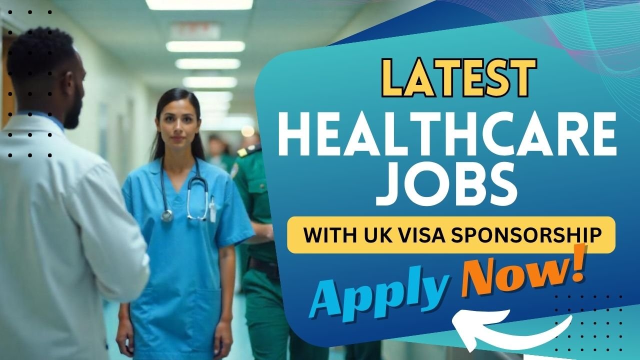 Latest Healthcare Jobs in the UK with Visa Sponsorship – Apply Now!