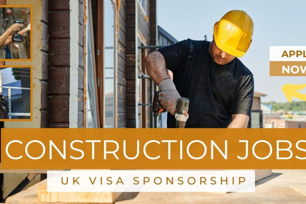 Construction Jobs in the UK with Visa Sponsorship — Opportunities for Nigerians