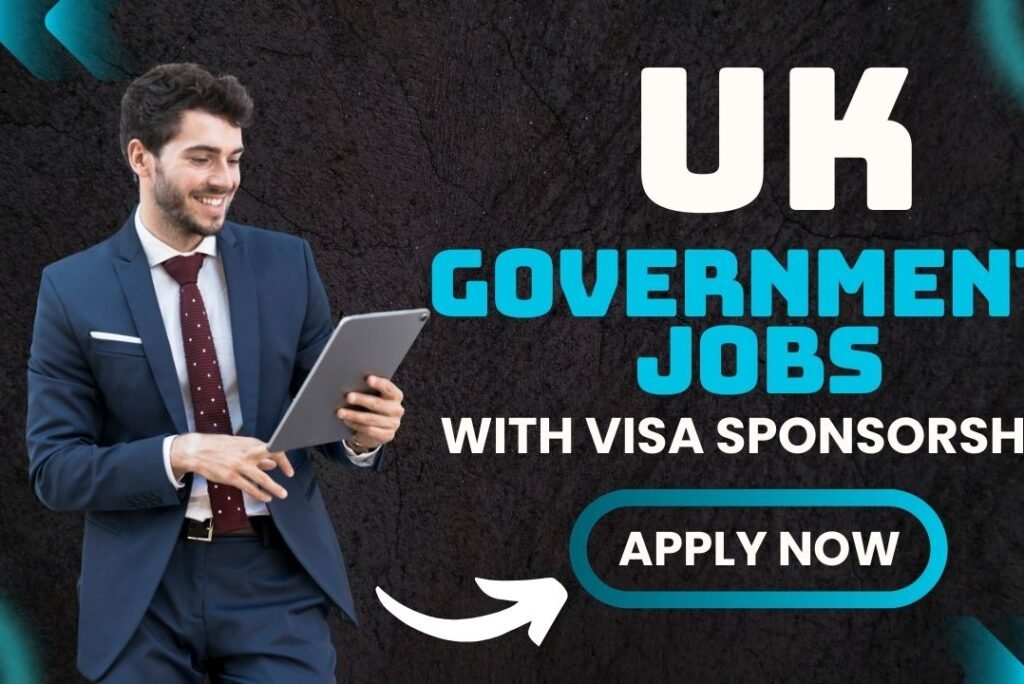 UK Government Jobs with Visa Sponsorship – Apply Now