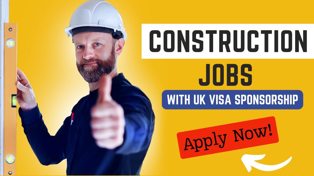 UK Construction Sector Jobs with Visa Sponsorship – Apply Now