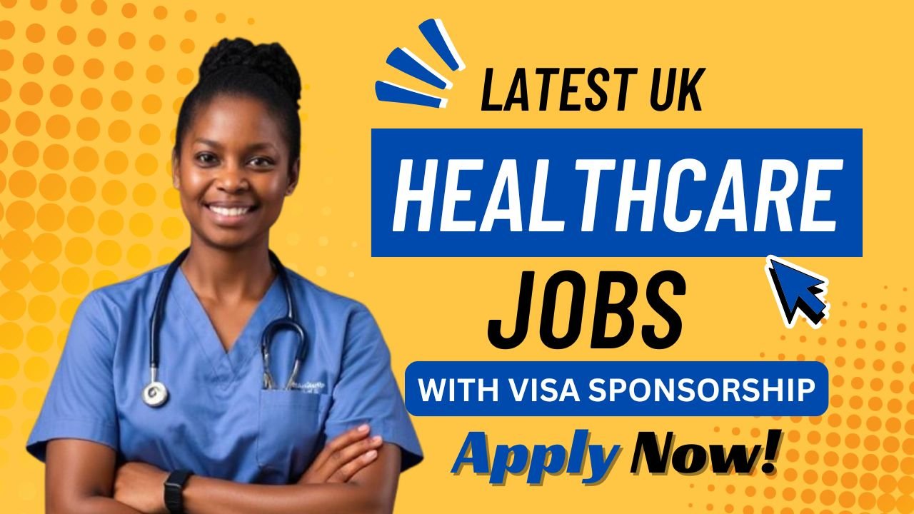 Latest UK Healthcare Jobs with Visa Sponsorship for Nigerians – Apply Now!