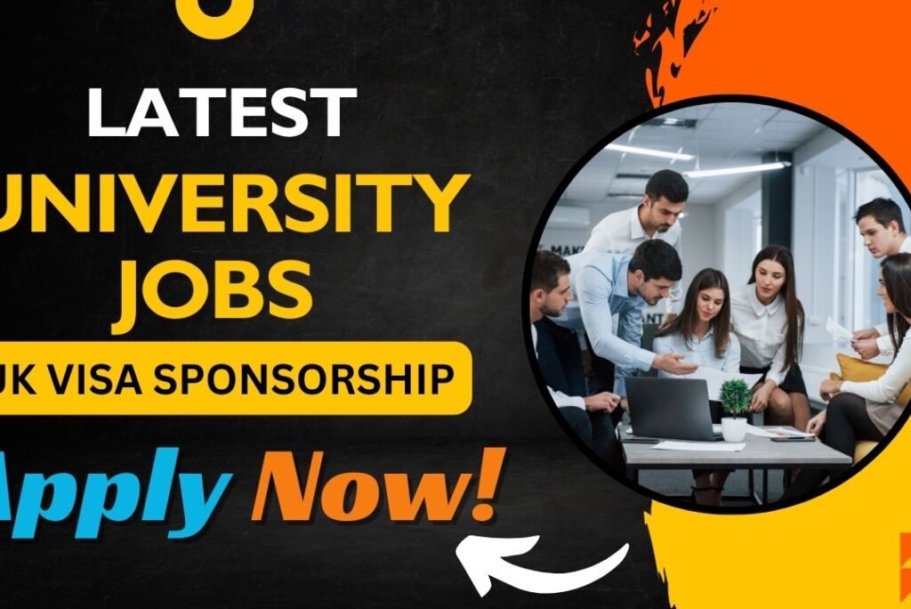 University Jobs in the UK with Visa Sponsorship – Apply Now