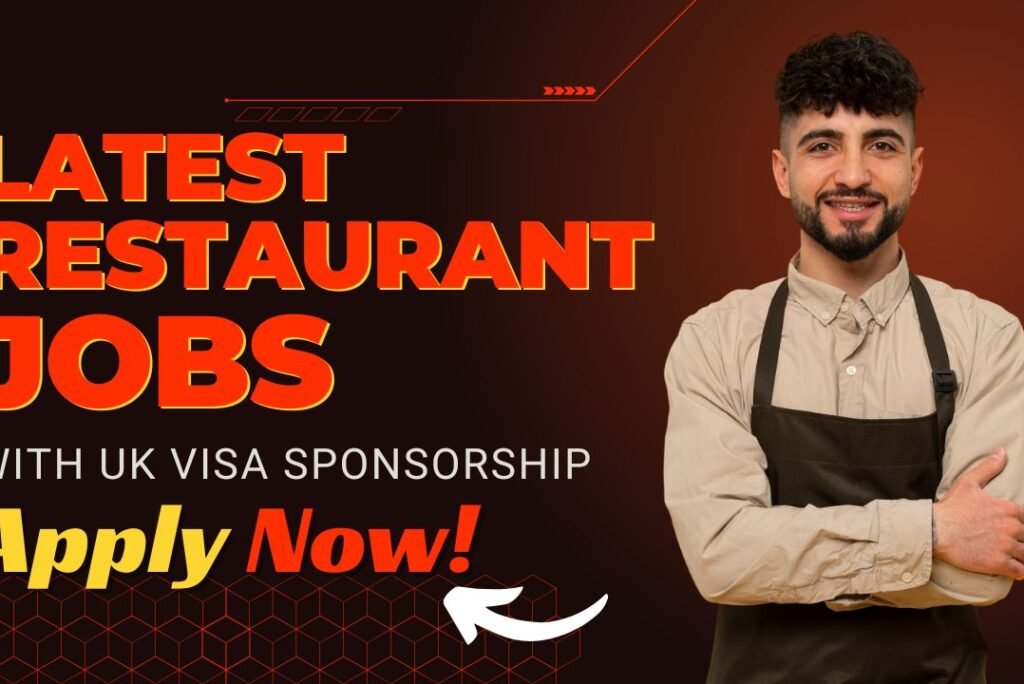 Hot Restaurant Jobs in the UK with Visa Sponsorship – Apply Now!