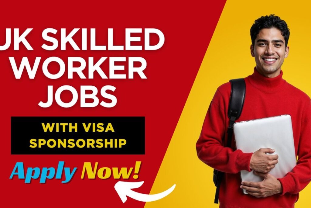 UK Skilled Worker Jobs with Visa Sponsorship – Opportunities for Nigerians in the UK