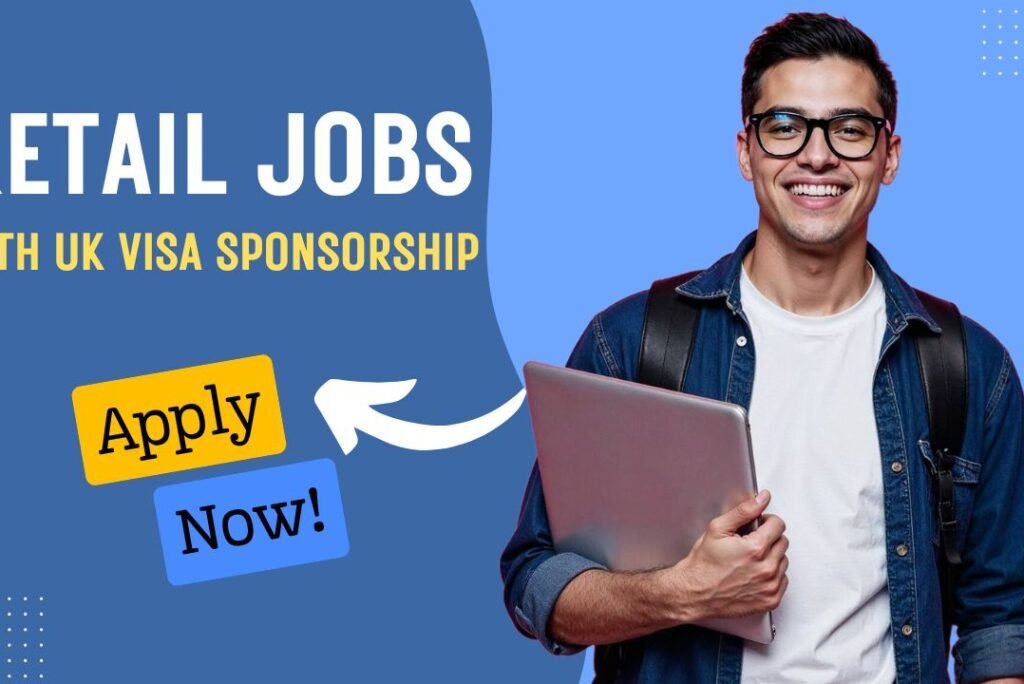 UK Retail Jobs with Visa Sponsorship – Apply Now