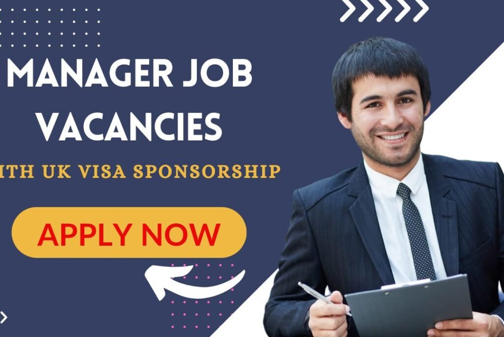 Manager Job Vacancies with UK Visa Sponsorship – Nigerians in the UK, Apply Now