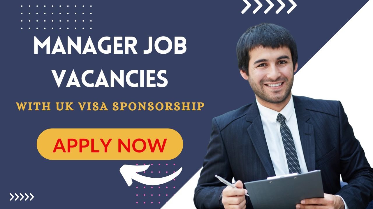 Manager Job Vacancies with UK Visa Sponsorship – Nigerians in the UK, Apply Now