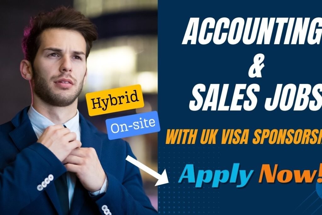 Accounting and Sales Jobs with UK Visa Sponsorship – Hybrid & On-site