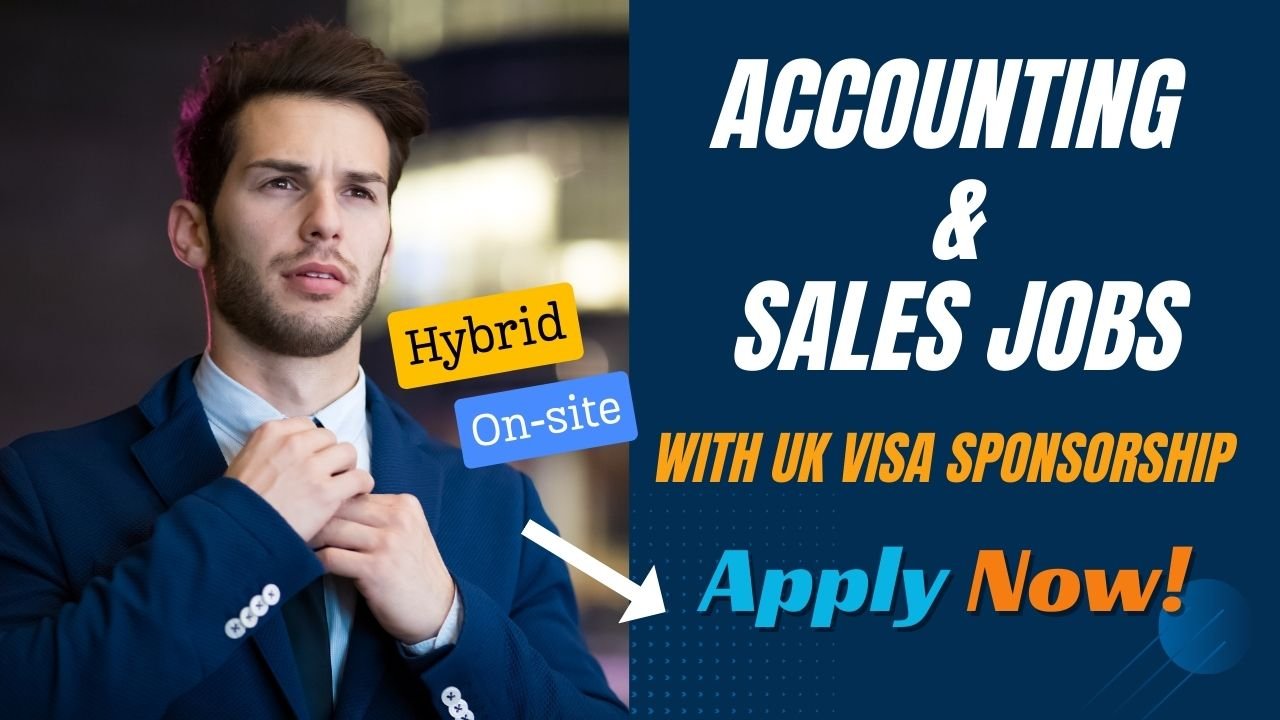 Accounting and Sales Jobs with UK Visa Sponsorship – Hybrid & On-site