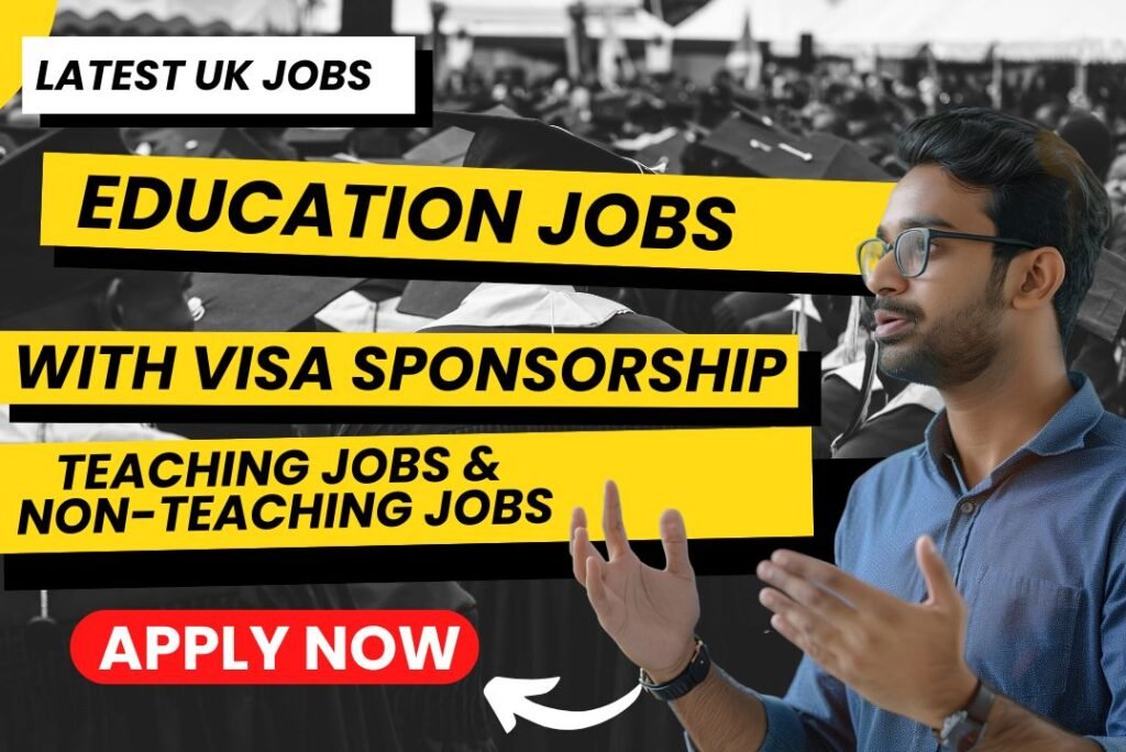 UK Visa Sponsorship Jobs in Education – Teaching & Non-Teaching Roles